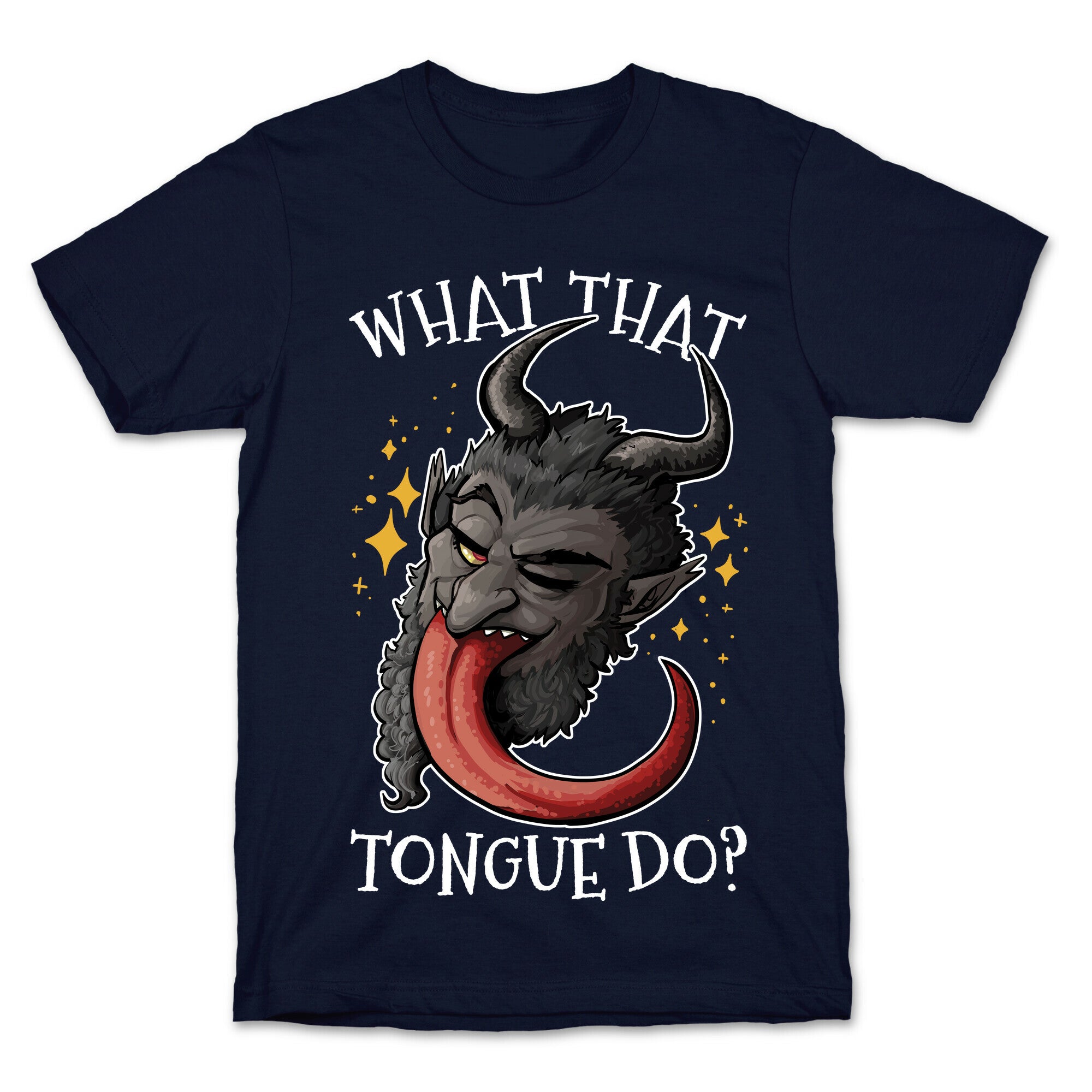 What That Tongue Do?  T-Shirt