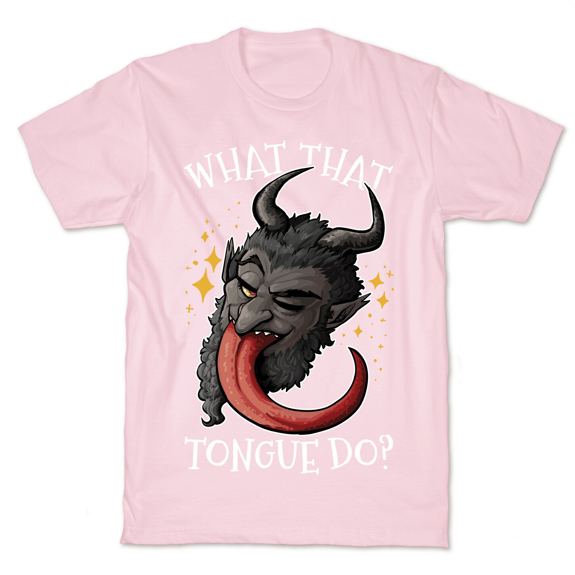 What That Tongue Do?  T-Shirt