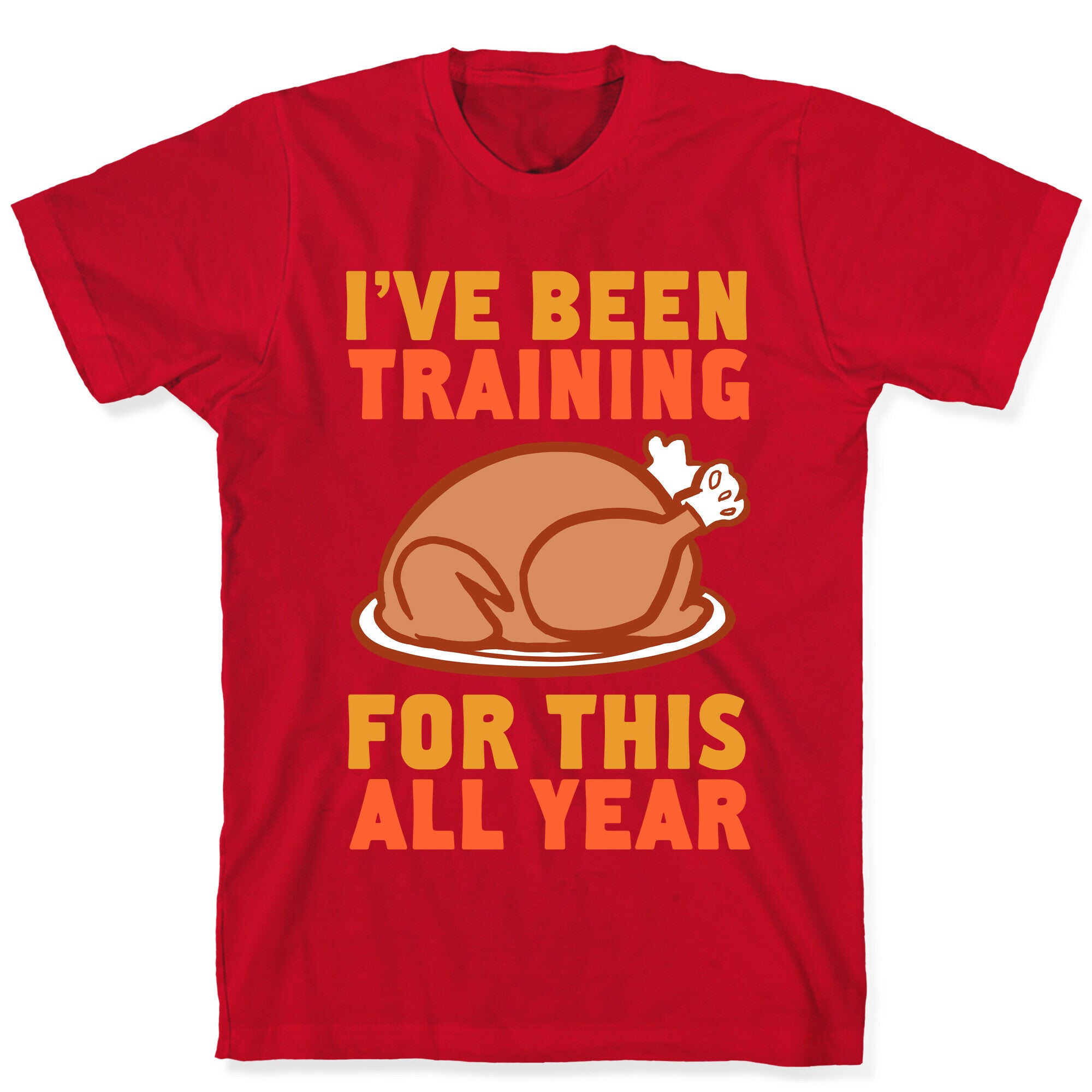 I've Been Training For This All Year T-Shirt