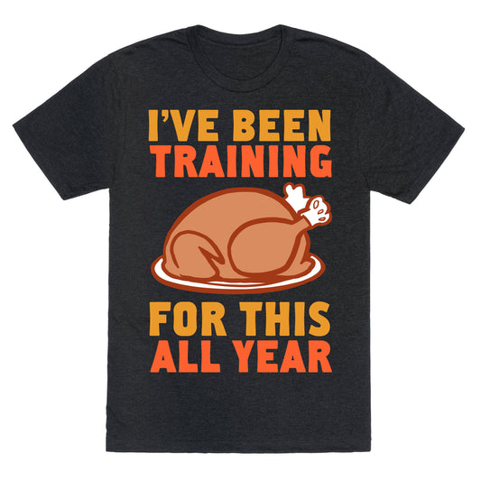 I've Been Training For This All Year Unisex Triblend Tee