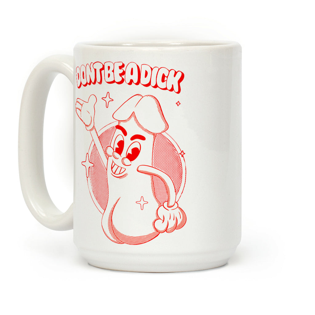 Don't Be A Dick Coffee Mug