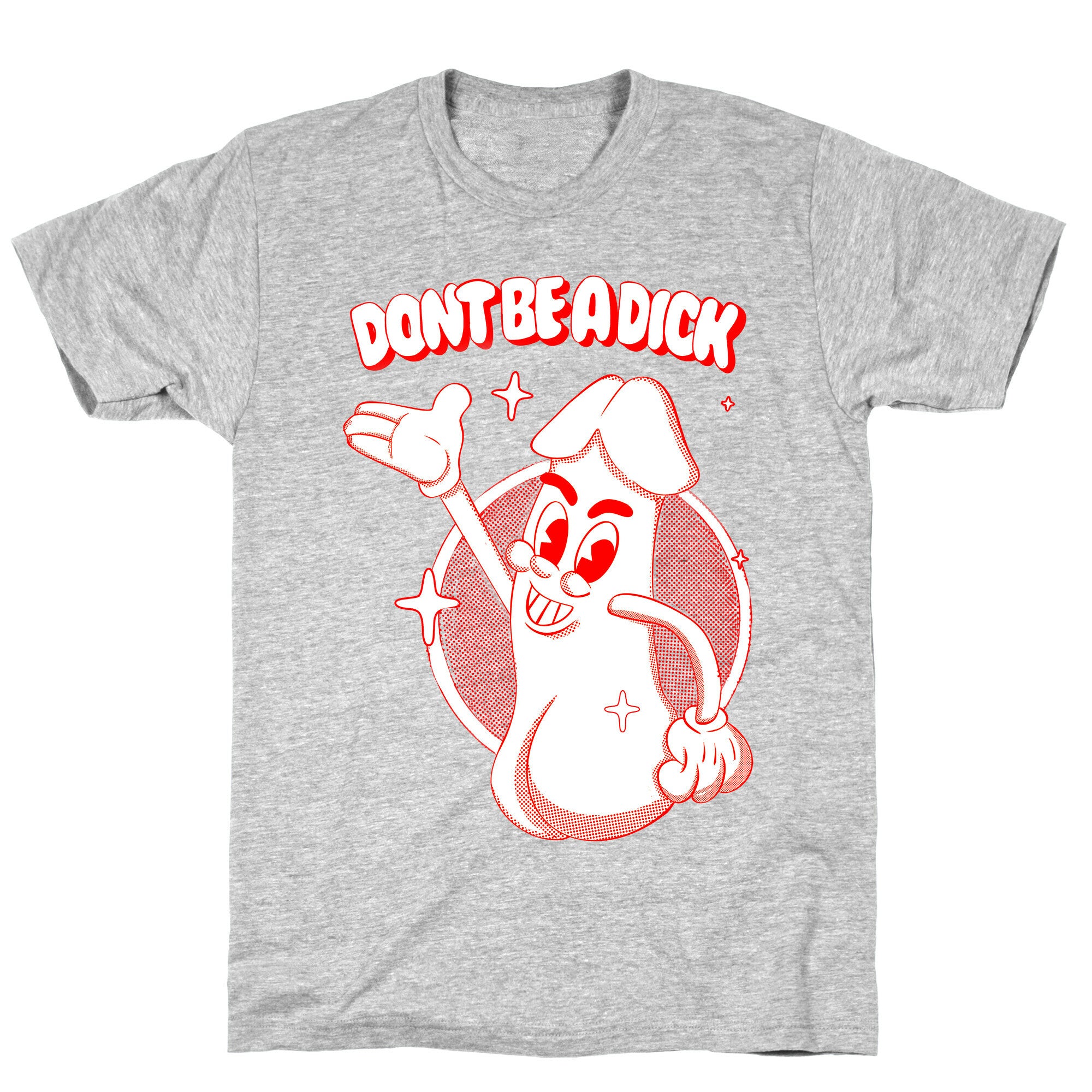 Don't Be A Dick T-Shirt