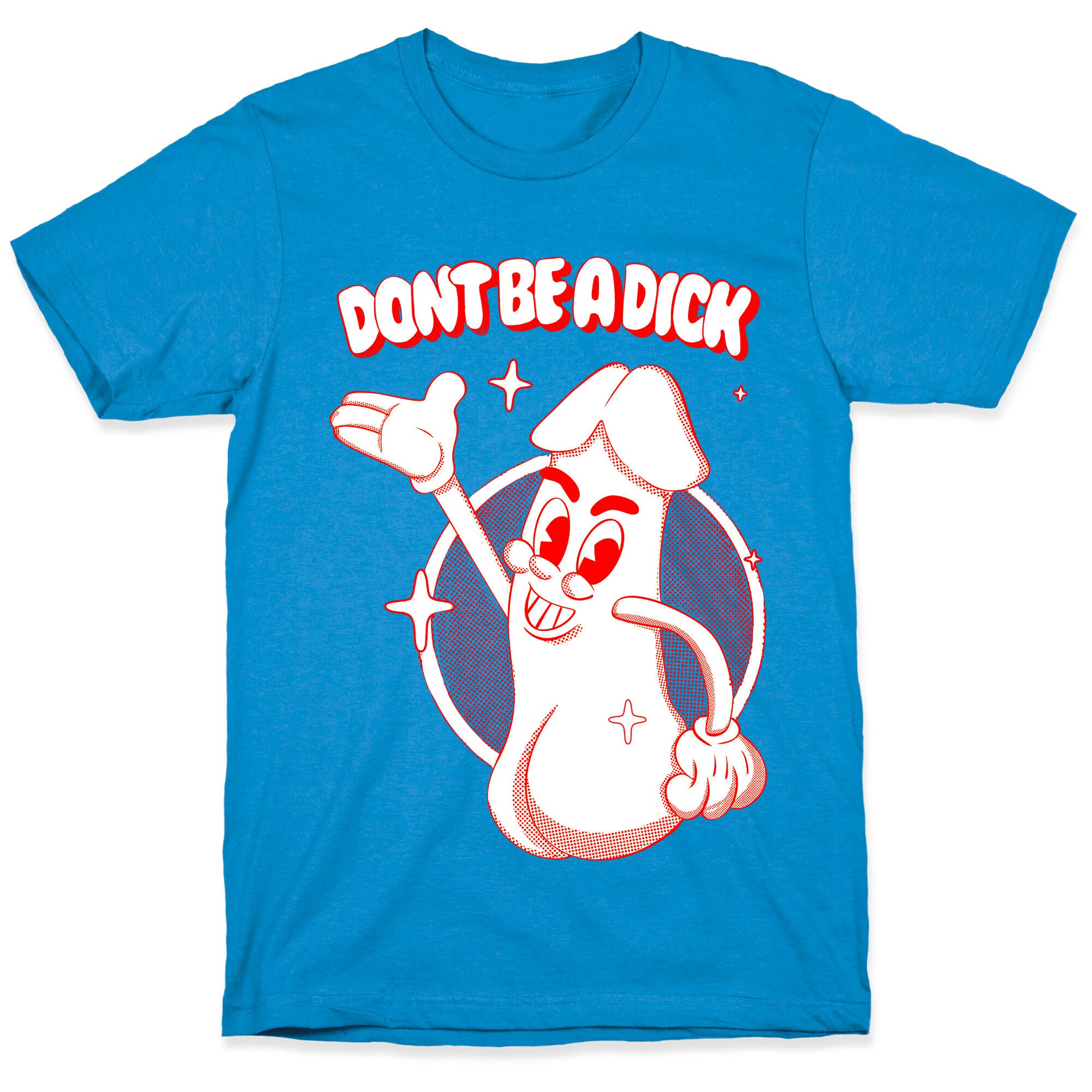 Don't Be A Dick T-Shirt