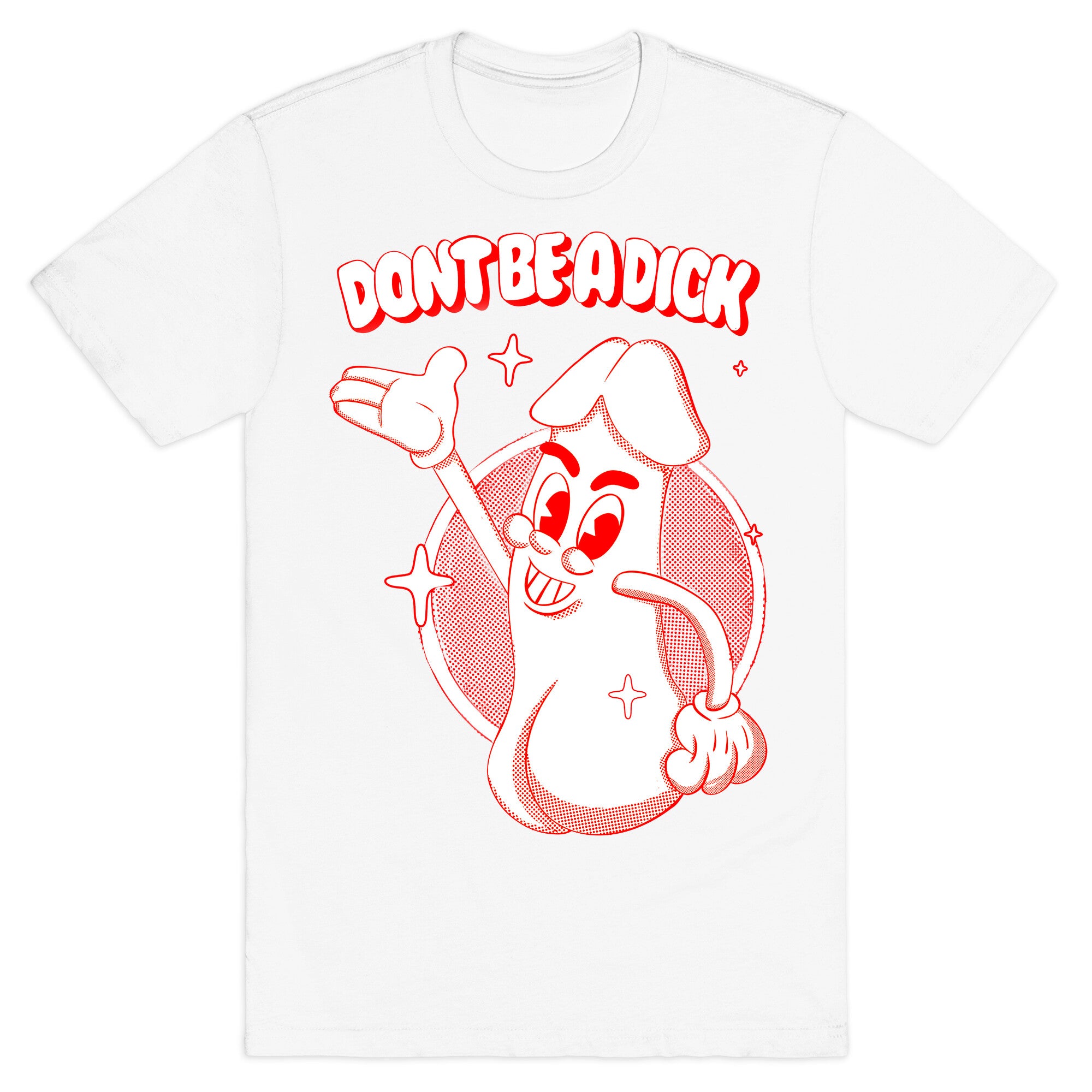 Don't Be A Dick T-Shirt