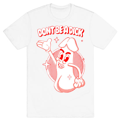Don't Be A Dick T-Shirt
