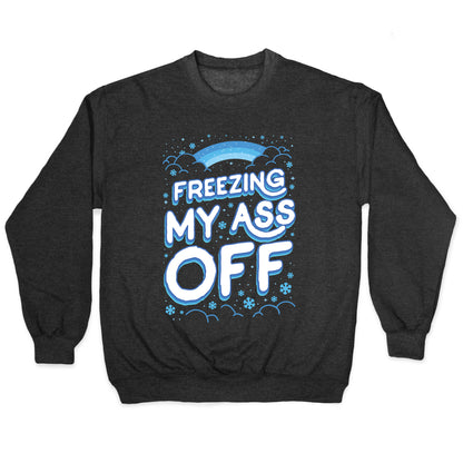 Freezing My Ass Off Crewneck Sweatshirt