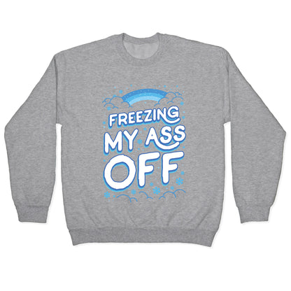 Freezing My Ass Off Crewneck Sweatshirt