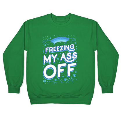 Freezing My Ass Off Crewneck Sweatshirt