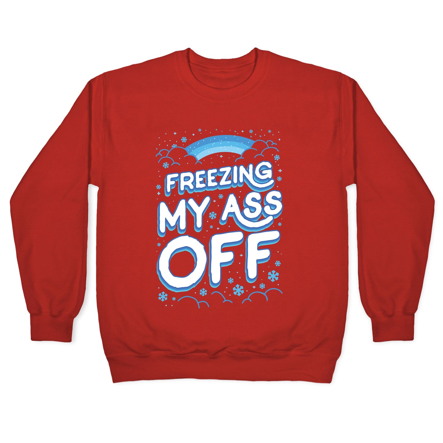 Freezing My Ass Off Crewneck Sweatshirt