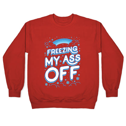 Freezing My Ass Off Crewneck Sweatshirt