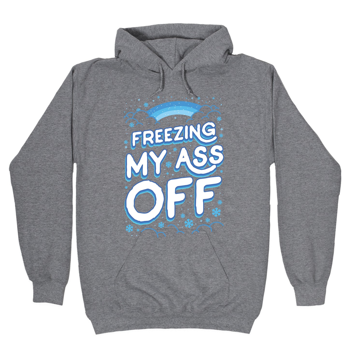 Freezing My Ass Off Hoodie