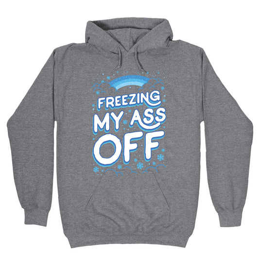 Freezing My Ass Off Hoodie