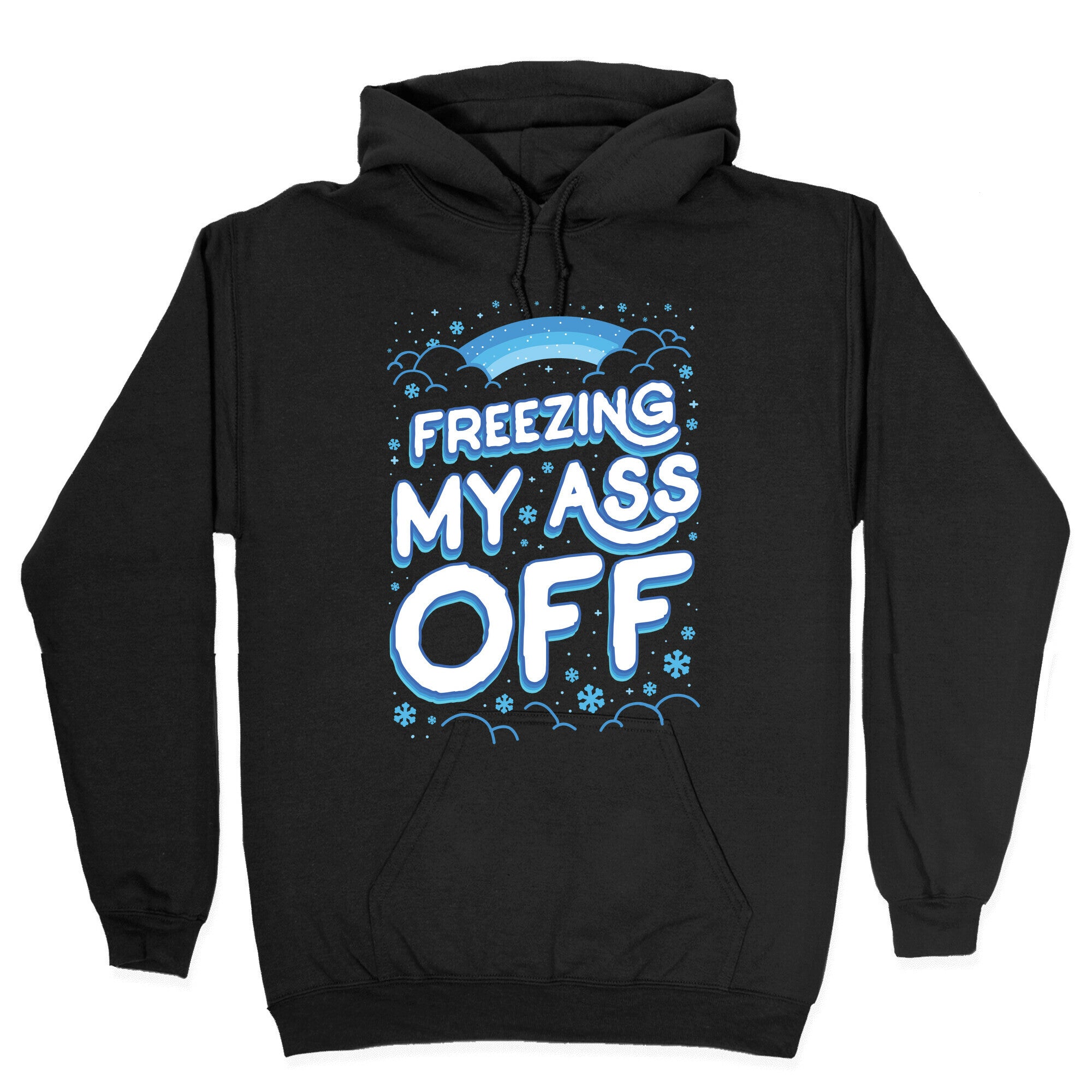 Freezing My Ass Off Hoodie