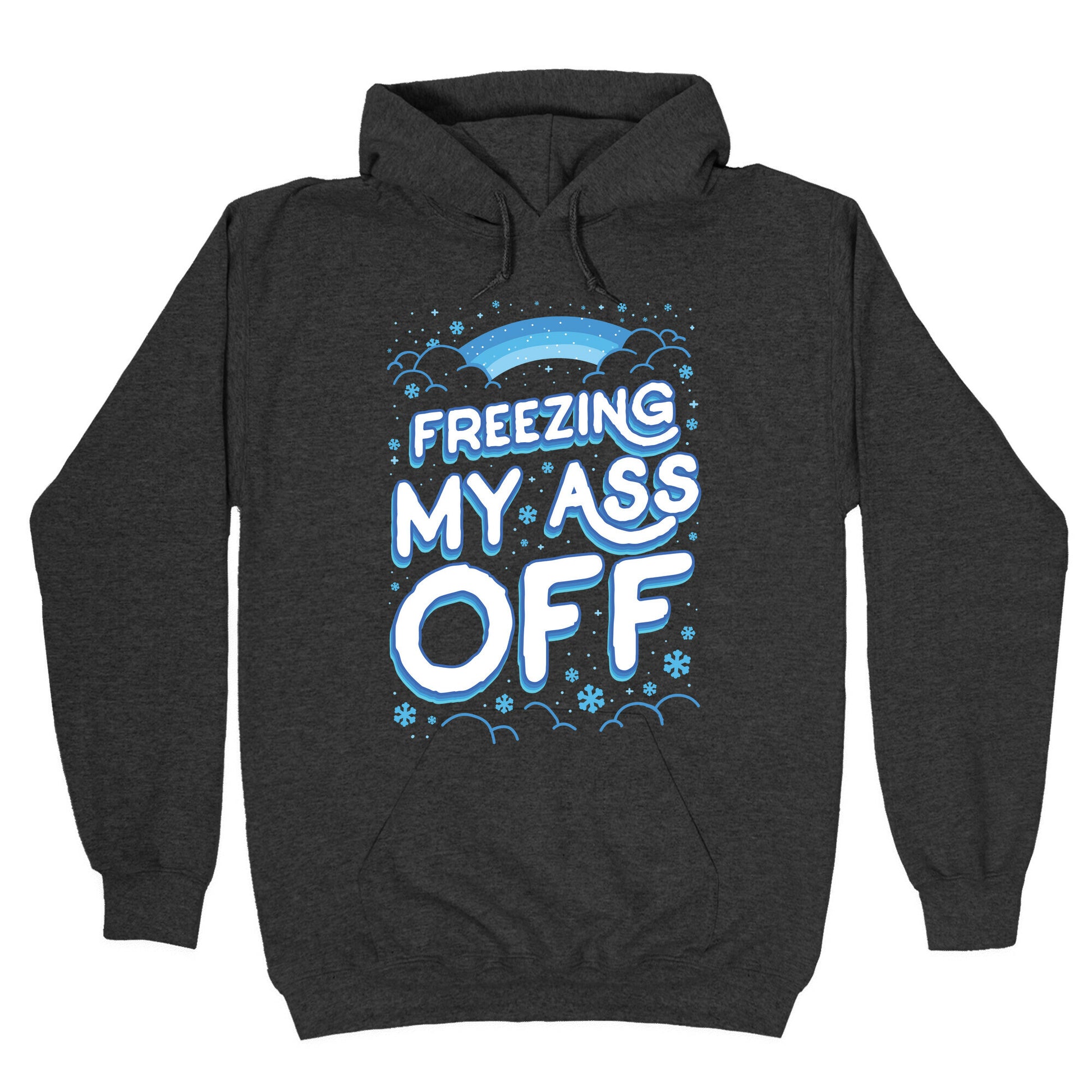 Freezing My Ass Off Hoodie