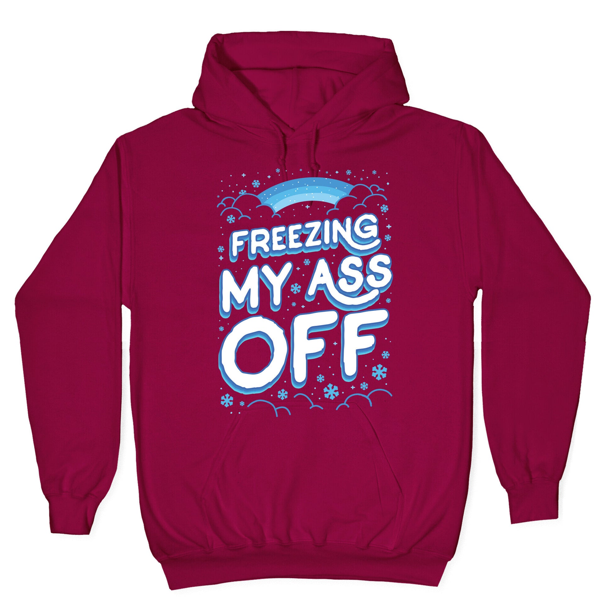 Freezing My Ass Off Hoodie
