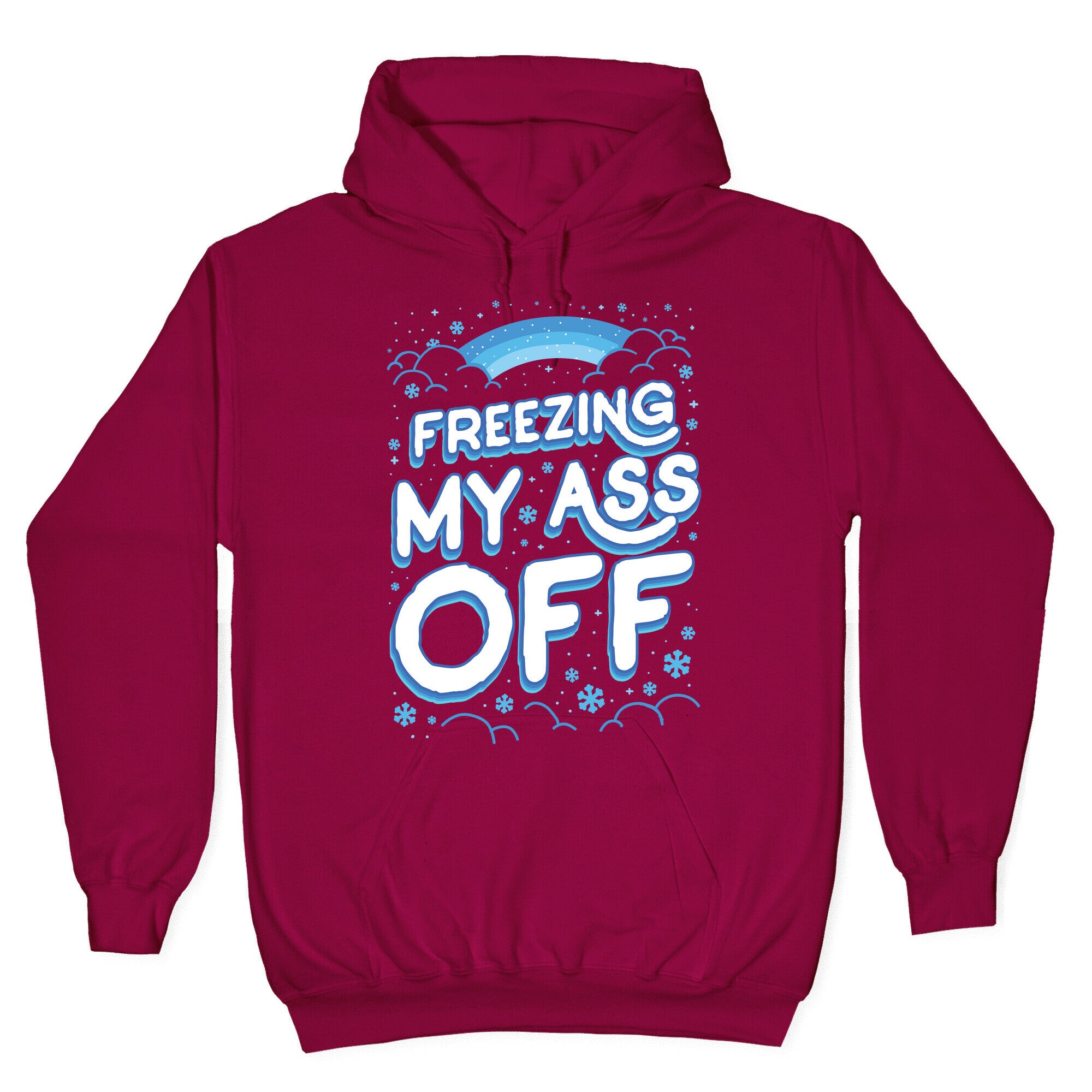 Freezing My Ass Off Hoodie