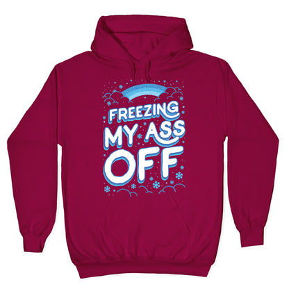 Freezing My Ass Off Hoodie