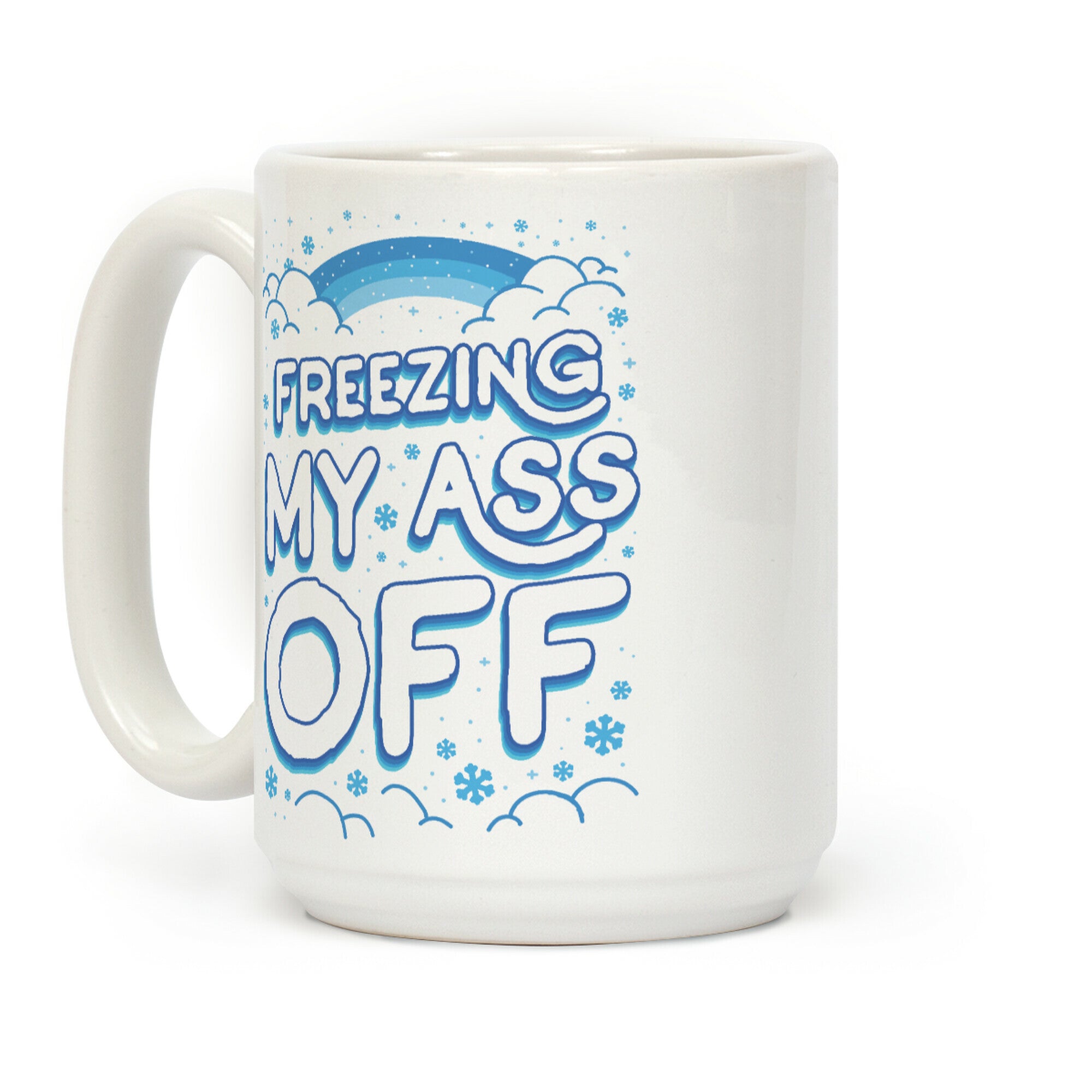 Freezing My Ass Off Coffee Mug