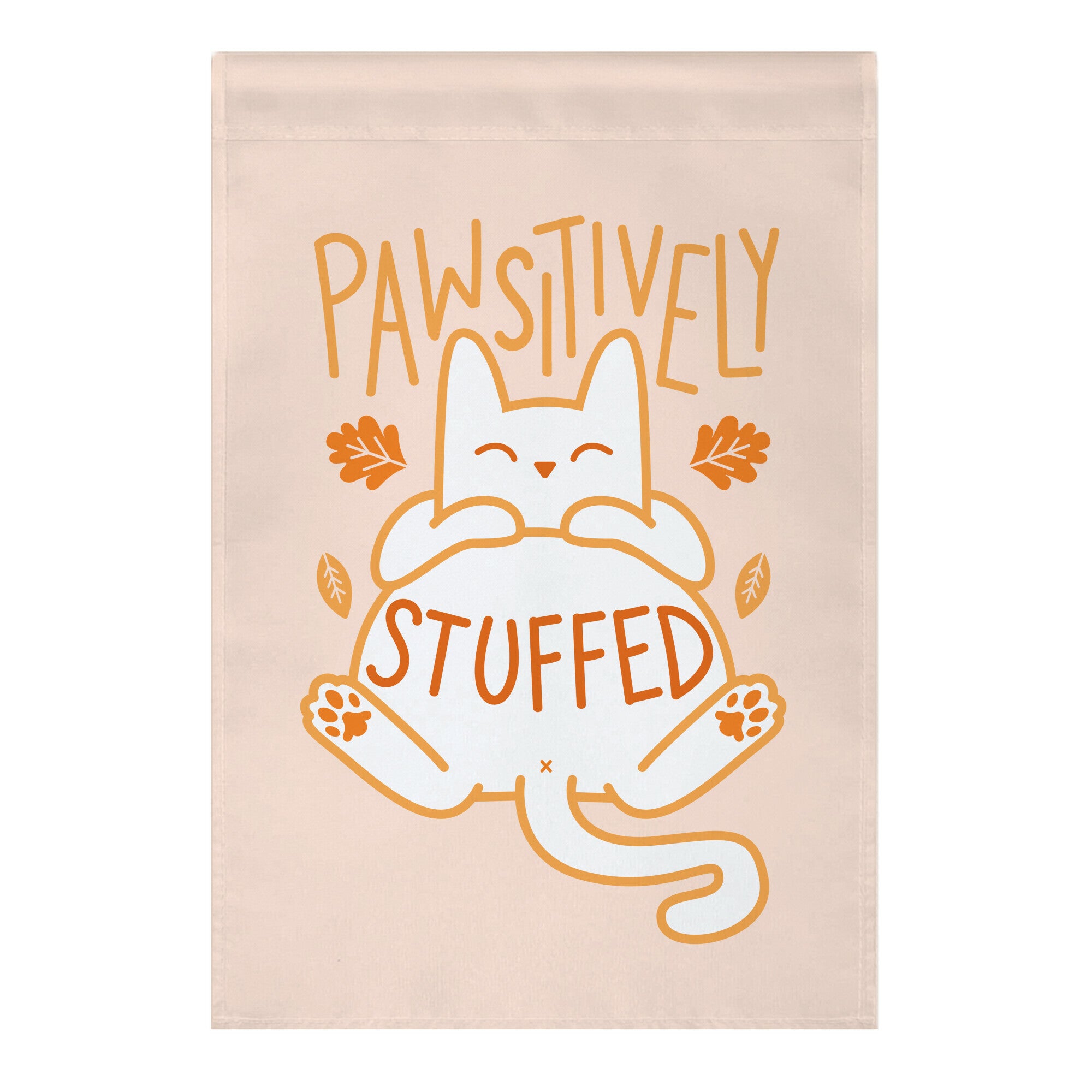 Pawsitively Stuffed Garden Flag