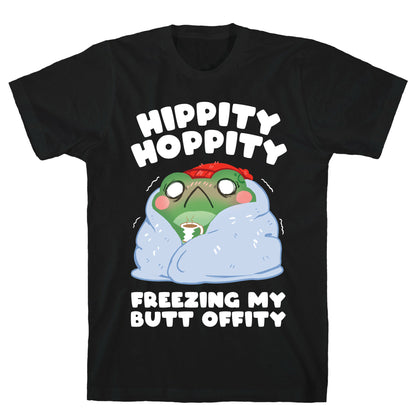 Hippity Hoppity, Freezing My Butt Offity T-Shirt