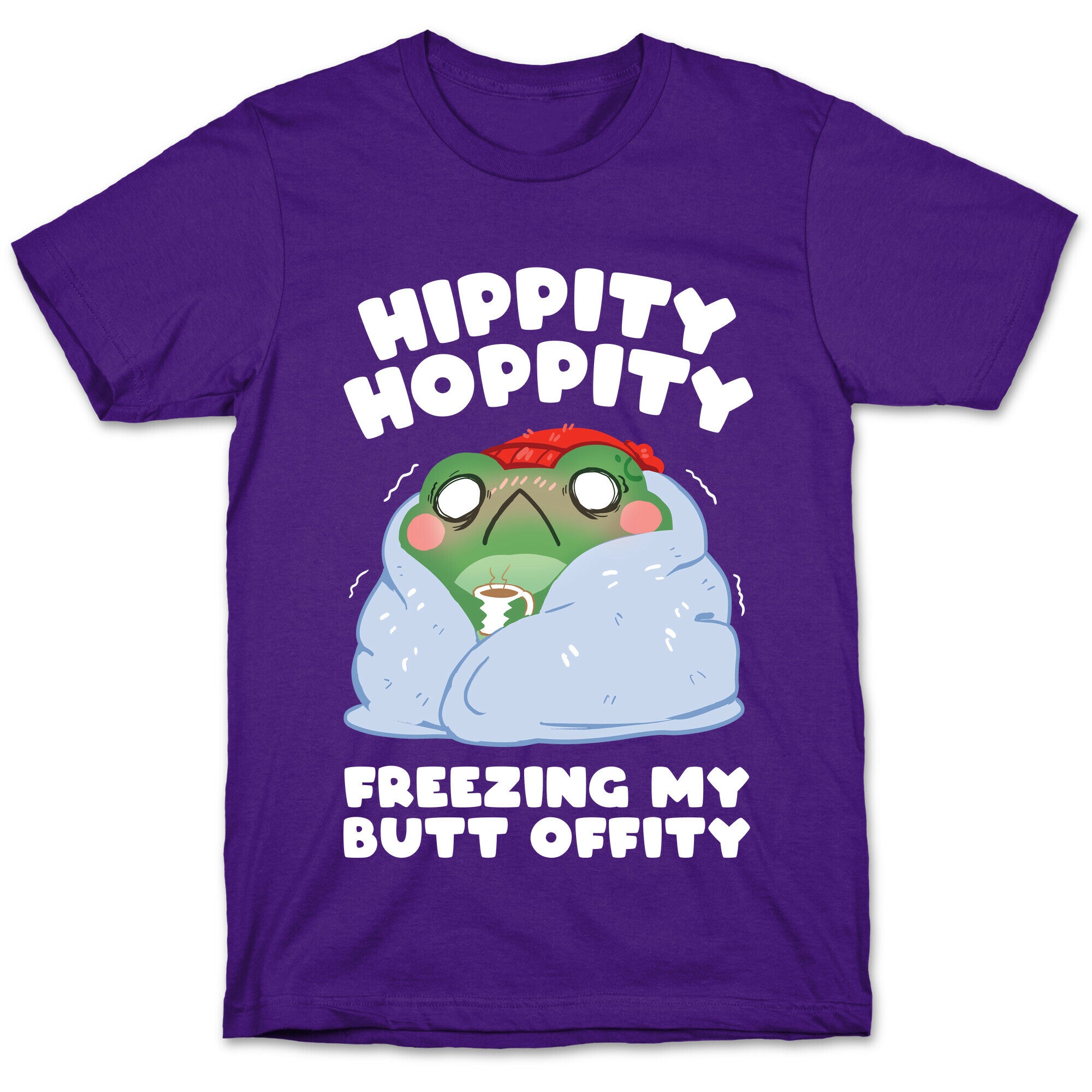 Hippity Hoppity, Freezing My Butt Offity T-Shirt