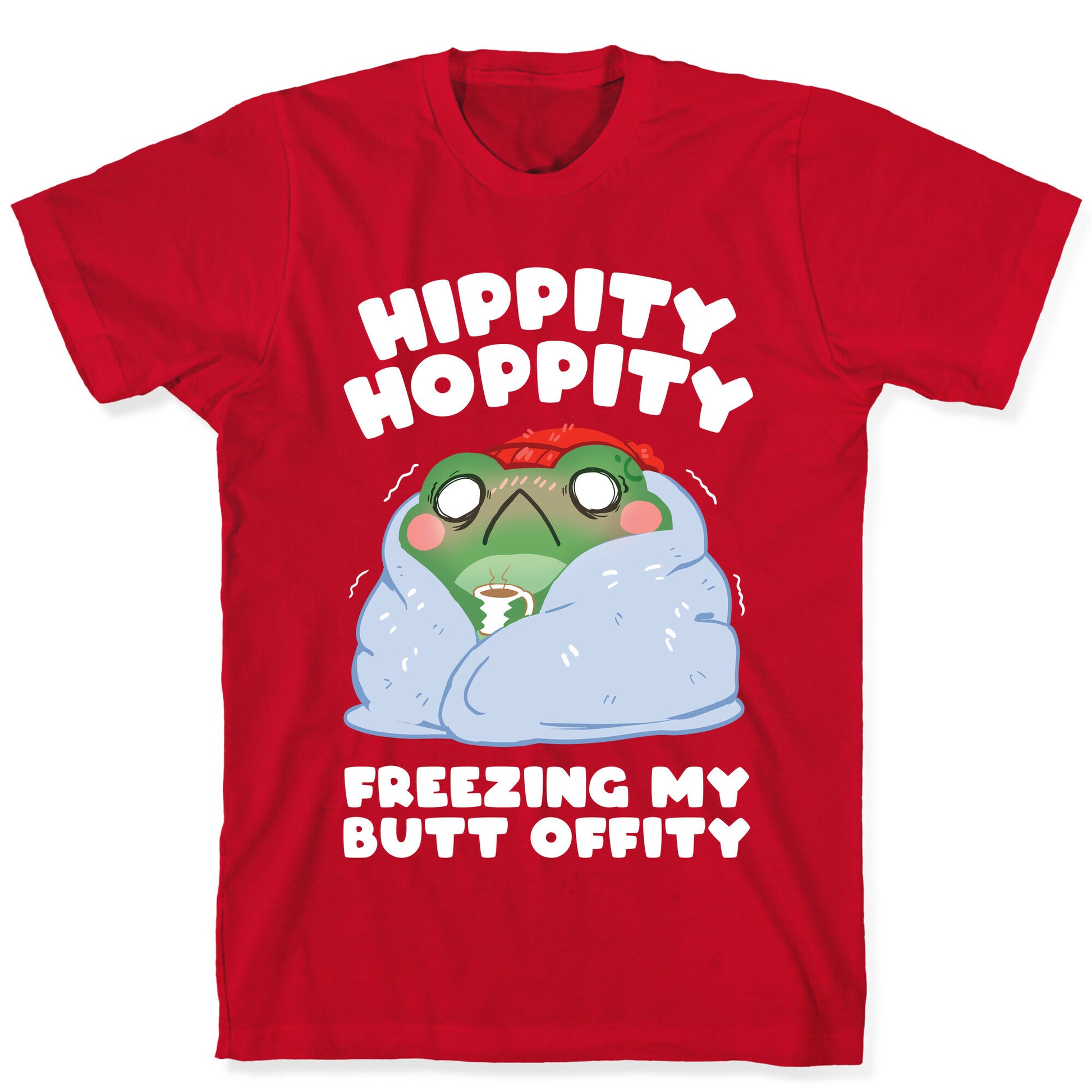 Hippity Hoppity, Freezing My Butt Offity T-Shirt