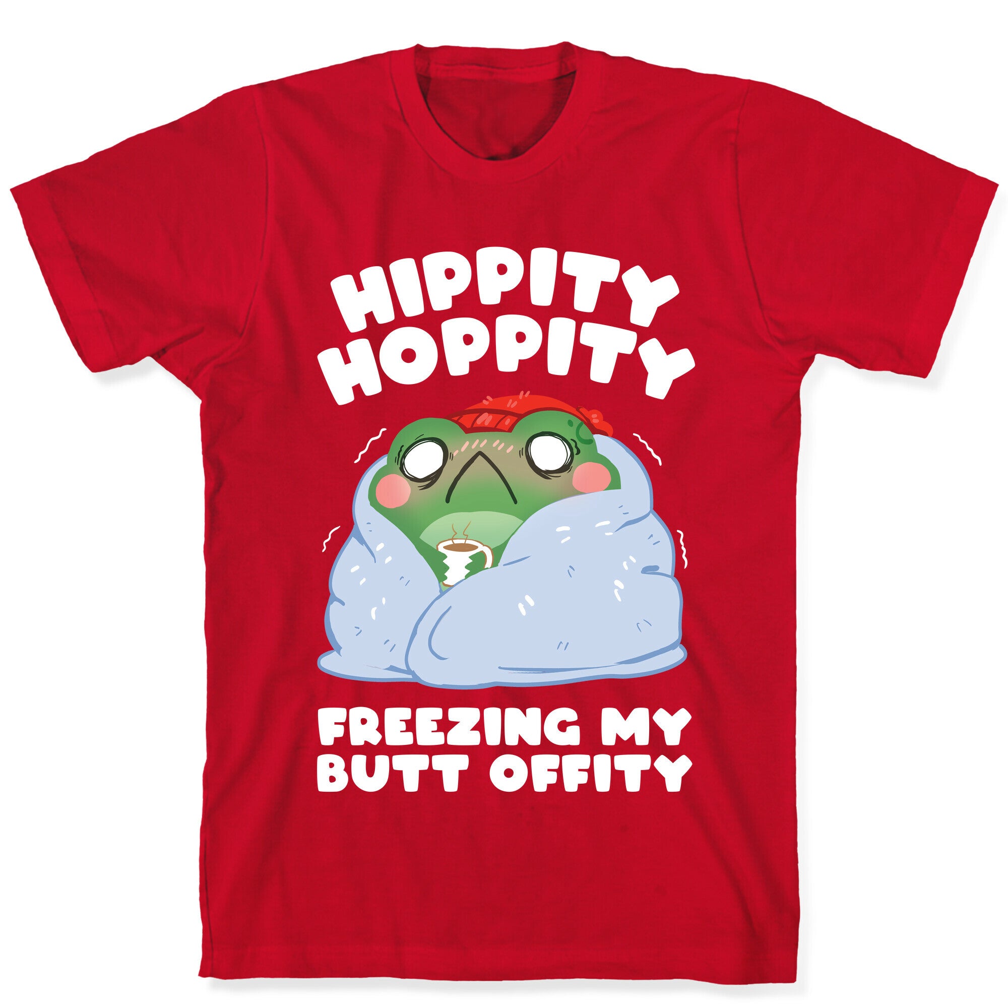 Hippity Hoppity, Freezing My Butt Offity T-Shirt