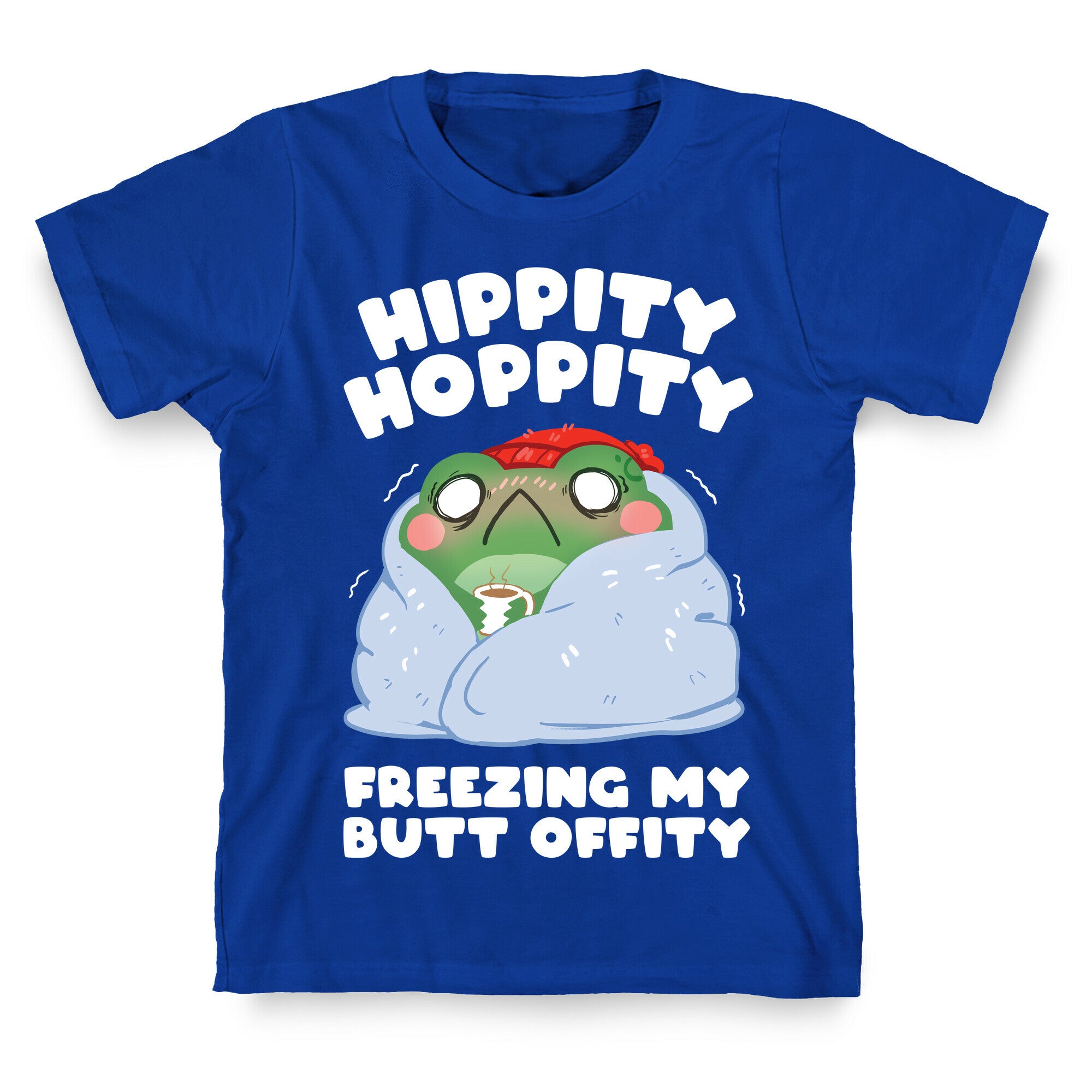 Hippity Hoppity, Freezing My Butt Offity T-Shirt