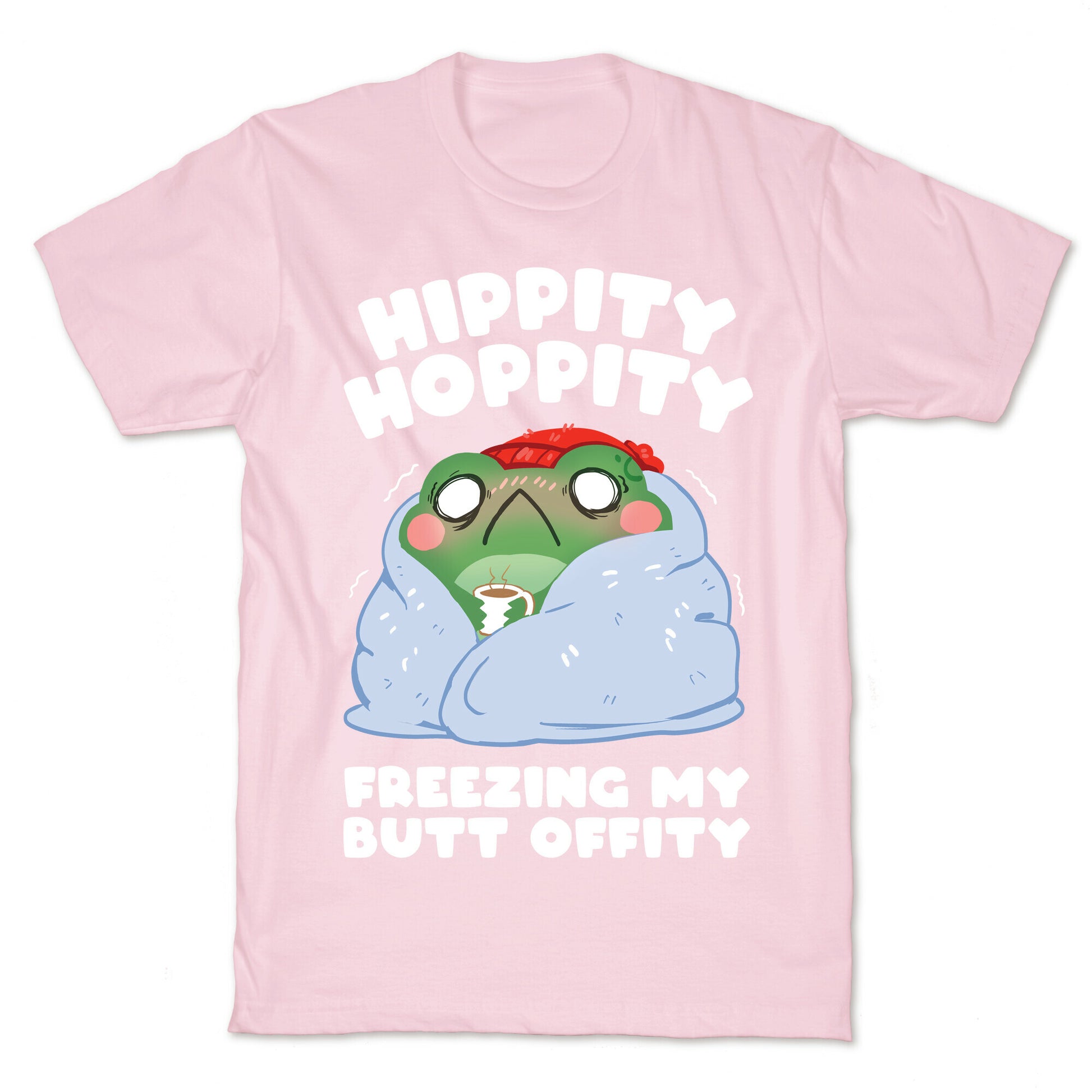Hippity Hoppity, Freezing My Butt Offity T-Shirt