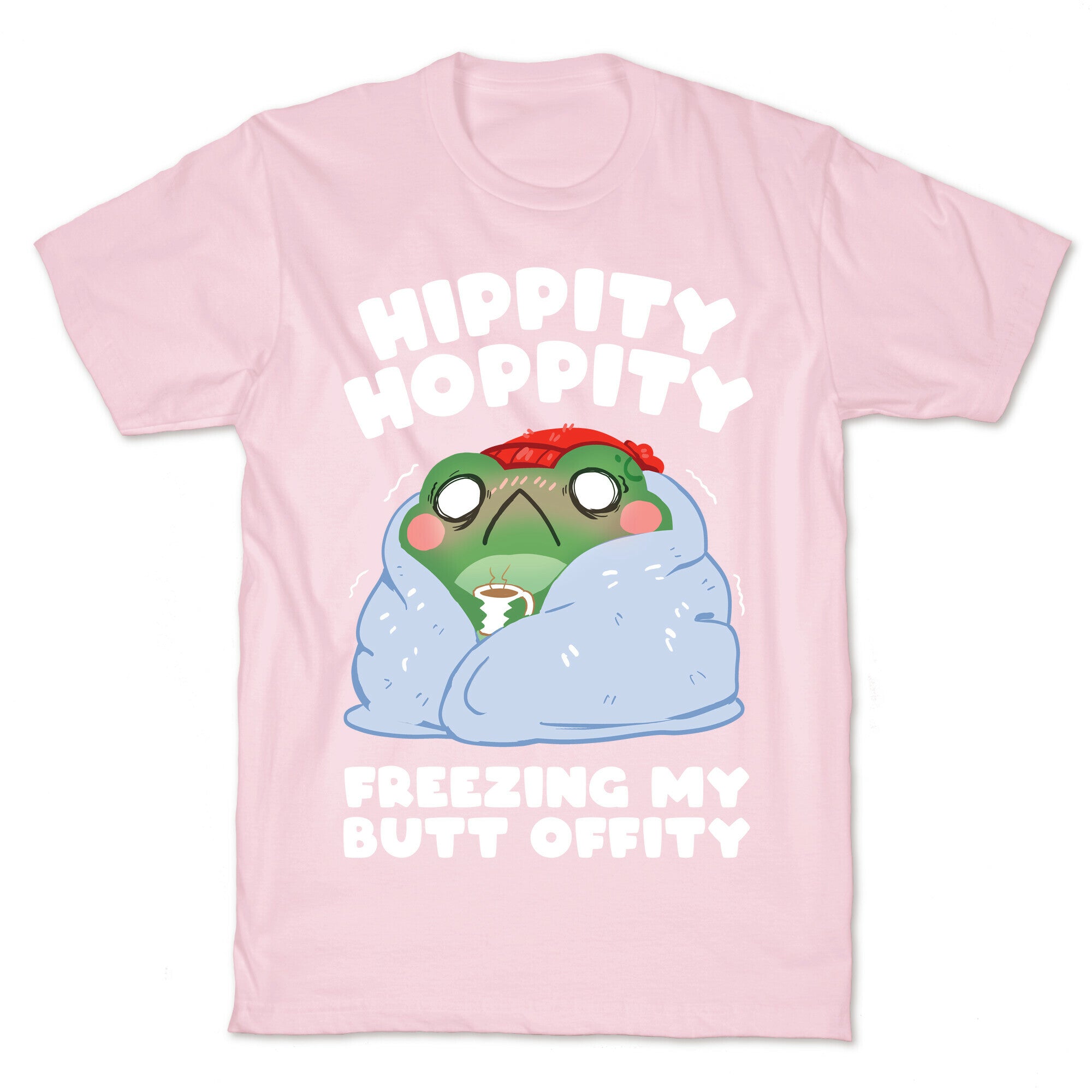 Hippity Hoppity, Freezing My Butt Offity T-Shirt