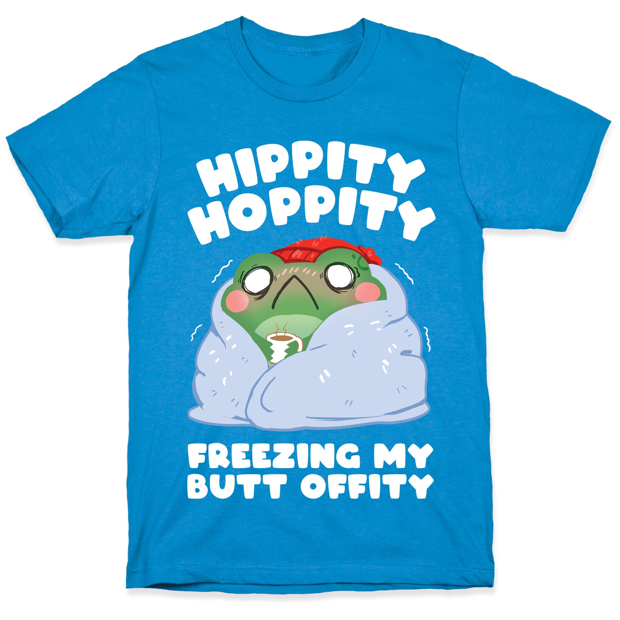 Hippity Hoppity, Freezing My Butt Offity T-Shirt