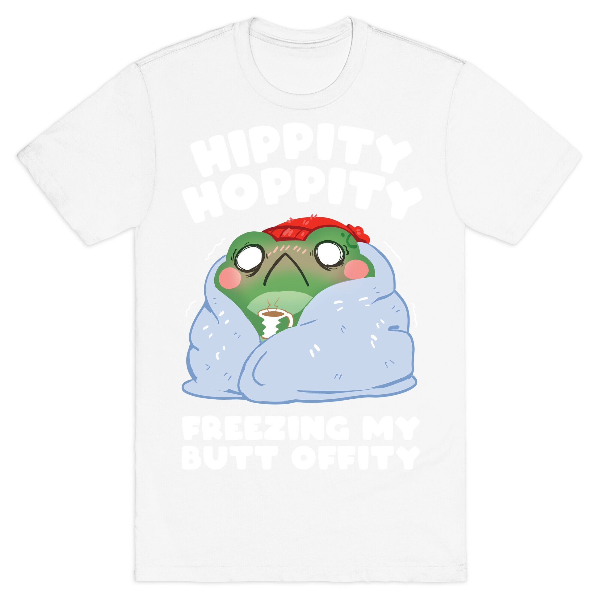 Hippity Hoppity, Freezing My Butt Offity T-Shirt