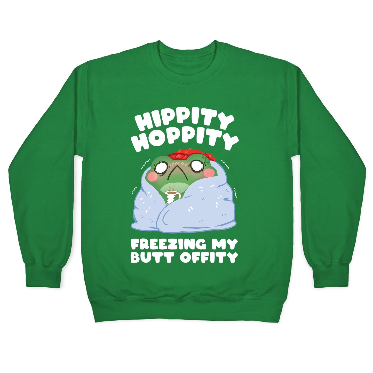 Hippity Hoppity, Freezing My Butt Offity Crewneck Sweatshirt