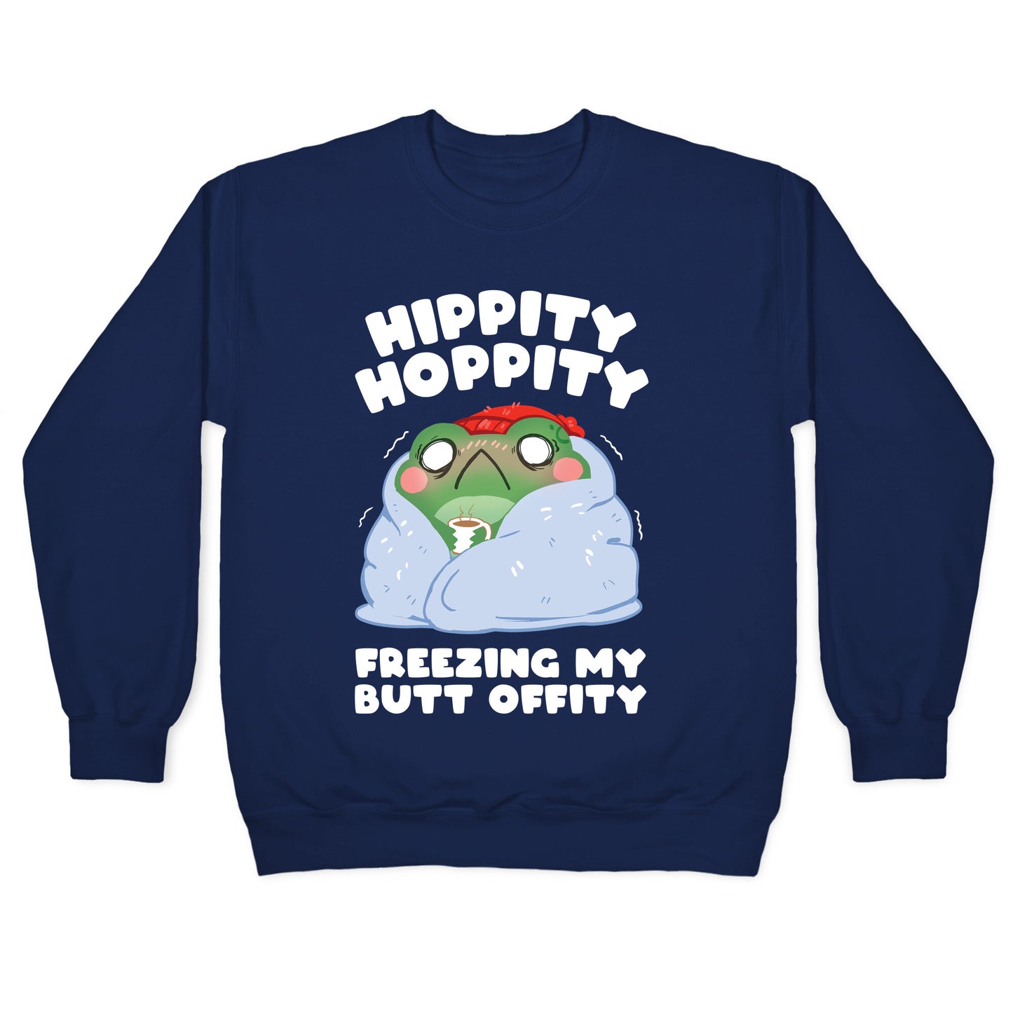 Hippity Hoppity, Freezing My Butt Offity Crewneck Sweatshirt