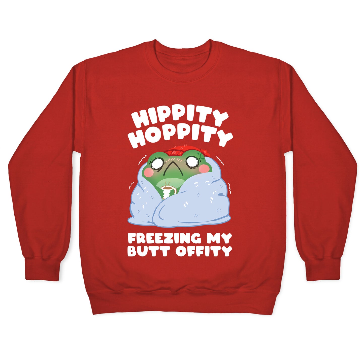 Hippity Hoppity, Freezing My Butt Offity Crewneck Sweatshirt