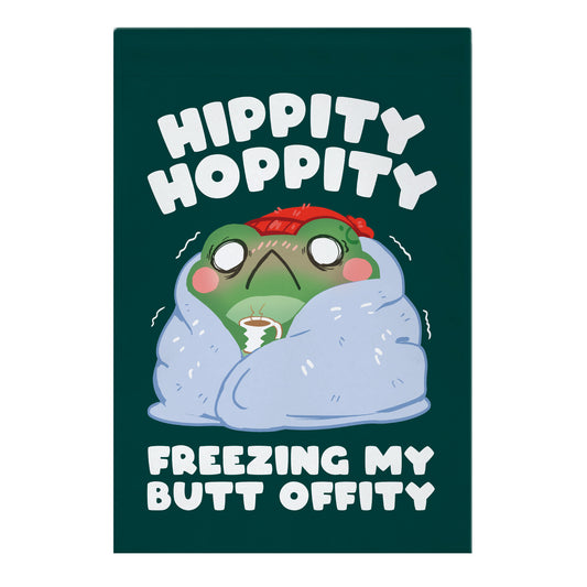 Hippity Hoppity, Freezing My Butt Offity Garden Flag