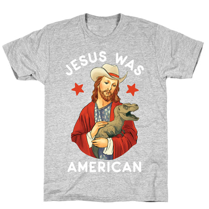Jesus Was American T-Shirt