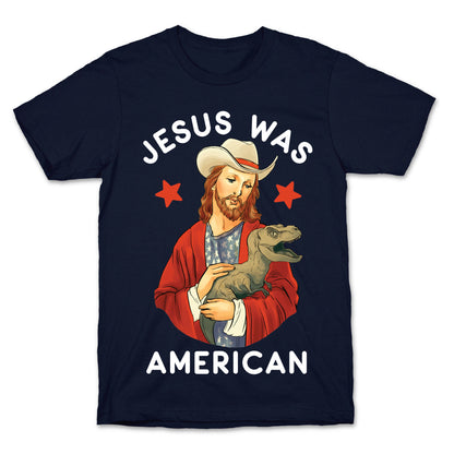 Jesus Was American T-Shirt