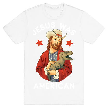 Jesus Was American T-Shirt