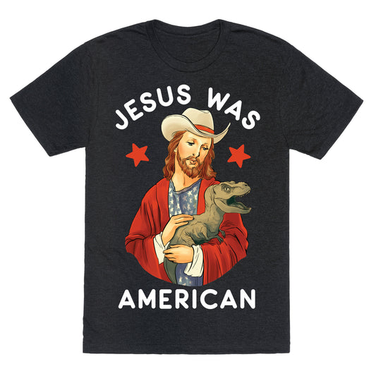 Jesus Was American Unisex Triblend Tee