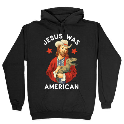 Jesus Was American Hoodie