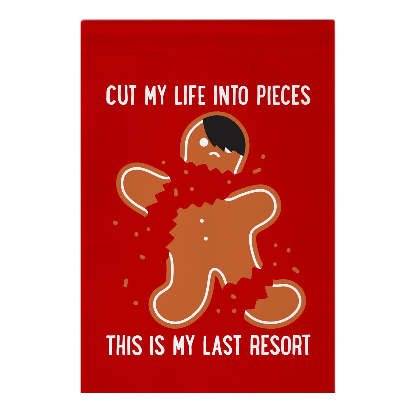 Cut My Life Into Pieces Gingerbread Garden Flag