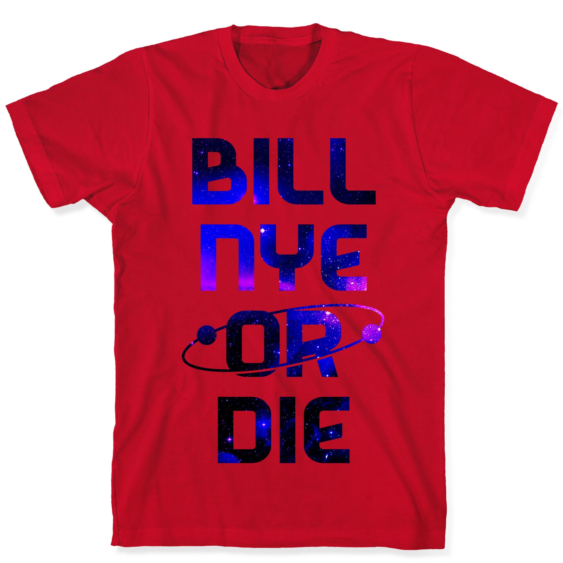 Bill Nye Or Die T-Shirt
