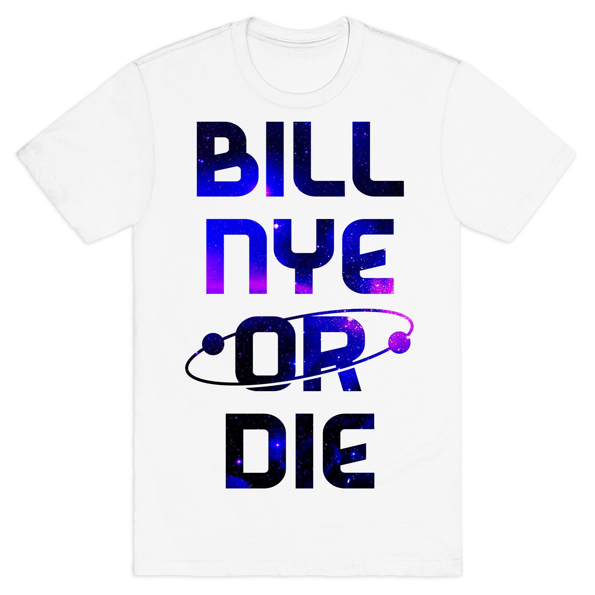 Bill Nye Or Die T-Shirt
