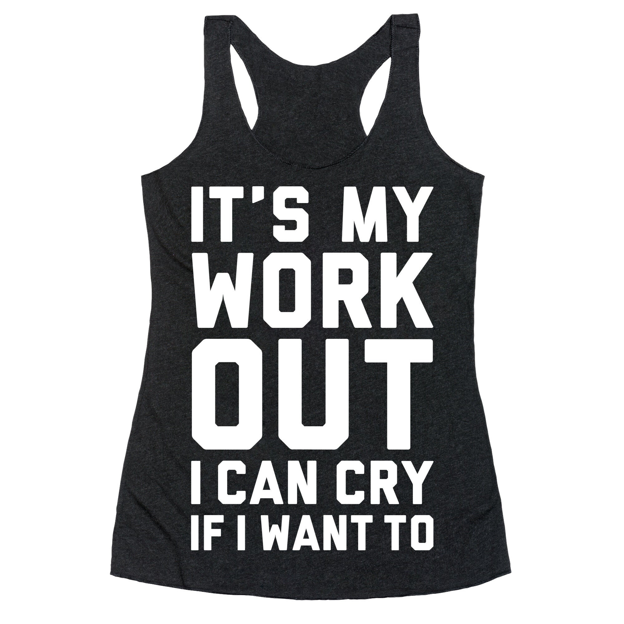 It's My Workout I Can Cry If I Want To Racerback Tank