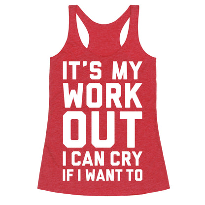It's My Workout I Can Cry If I Want To Racerback Tank