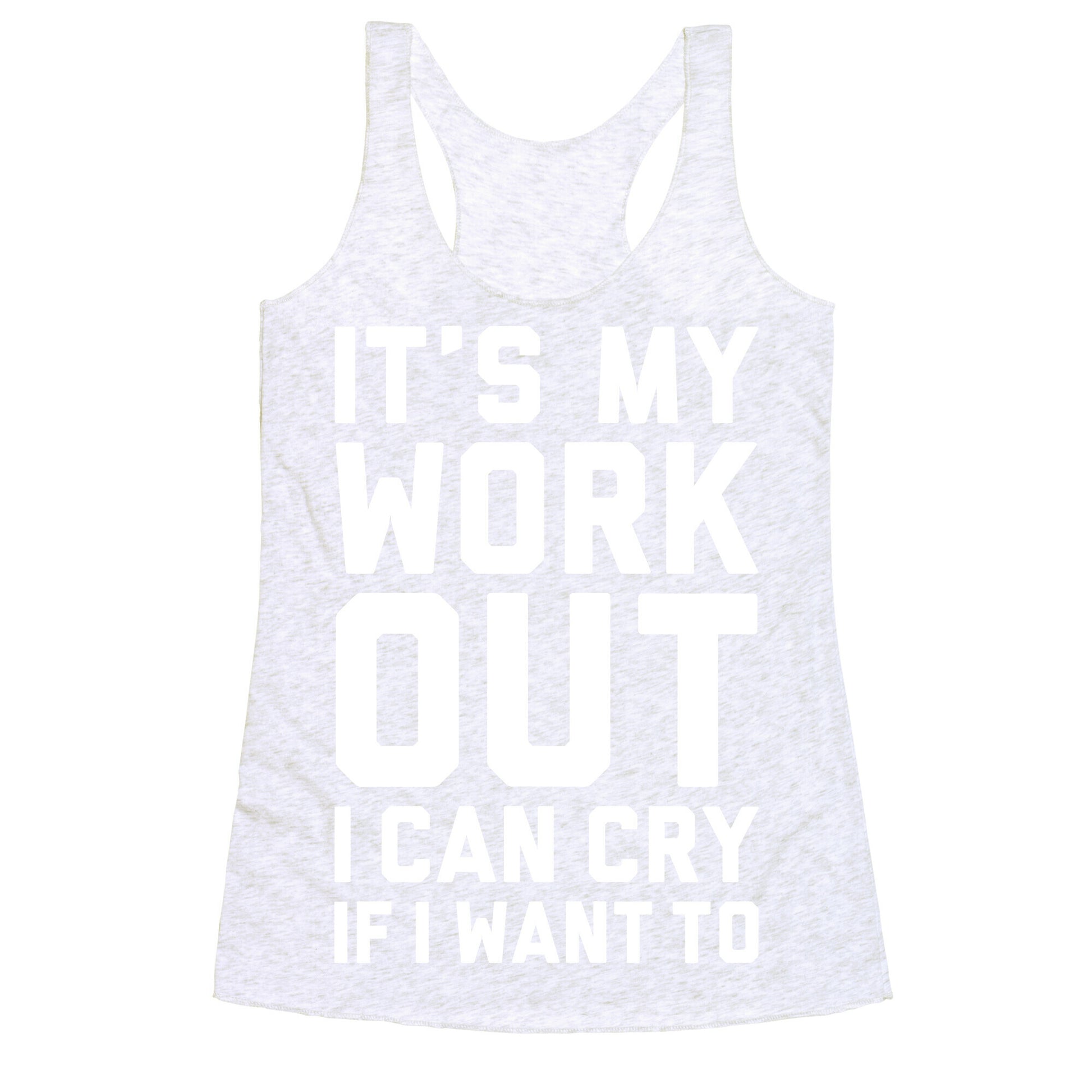 It's My Workout I Can Cry If I Want To Racerback Tank