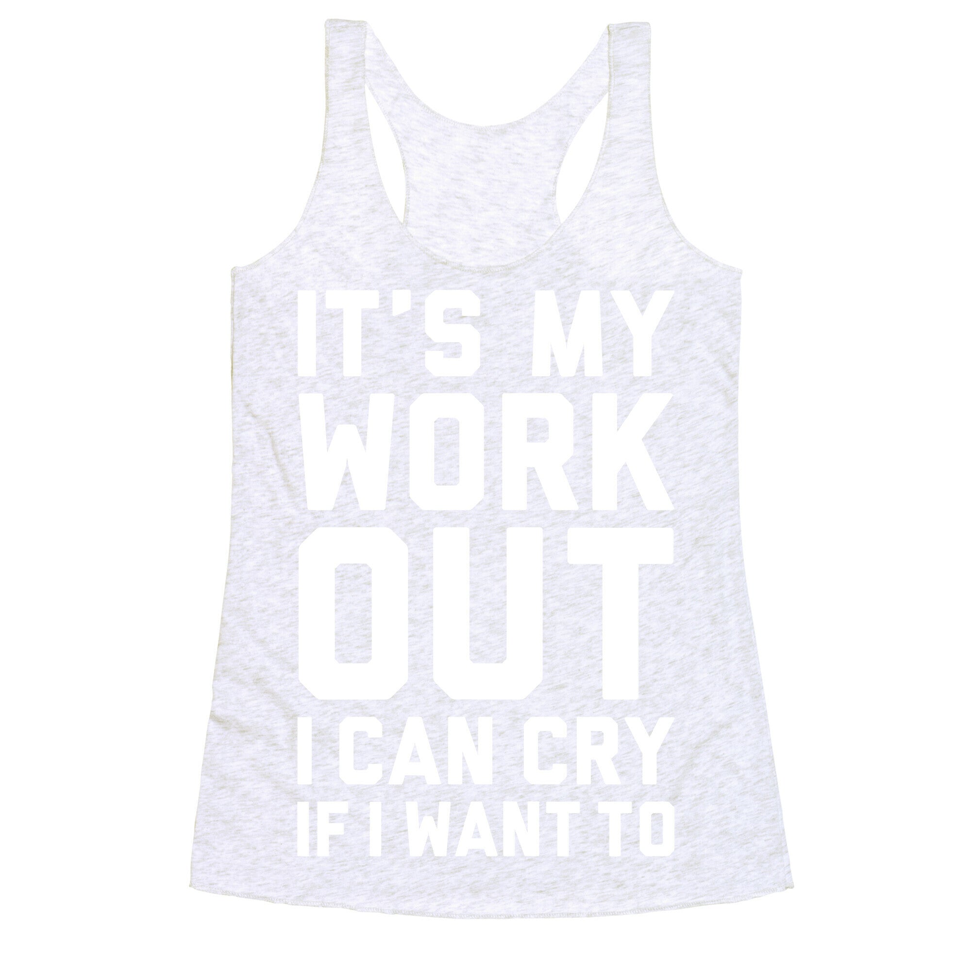 It's My Workout I Can Cry If I Want To Racerback Tank