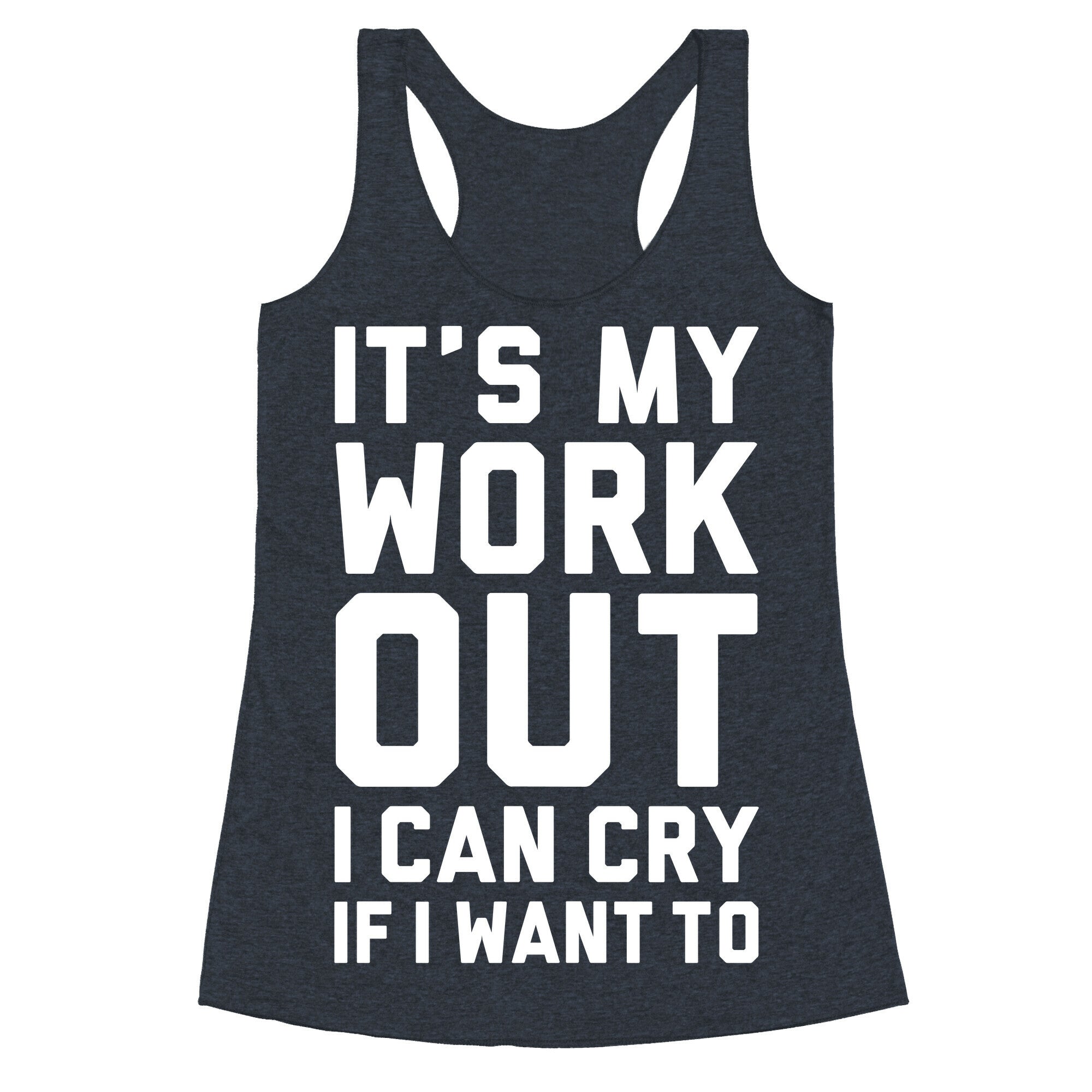 It's My Workout I Can Cry If I Want To Racerback Tank