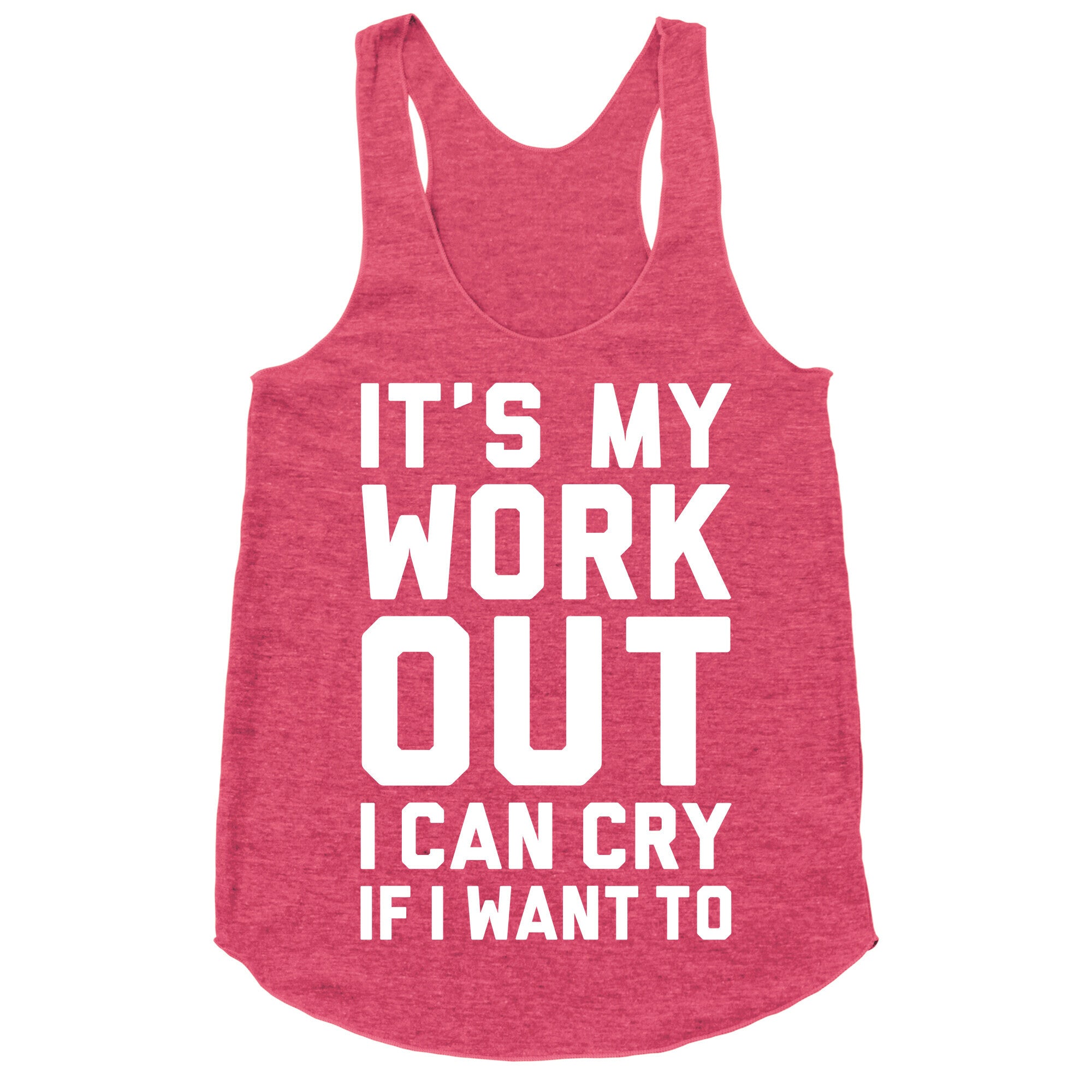 It's My Workout I Can Cry If I Want To Racerback Tank